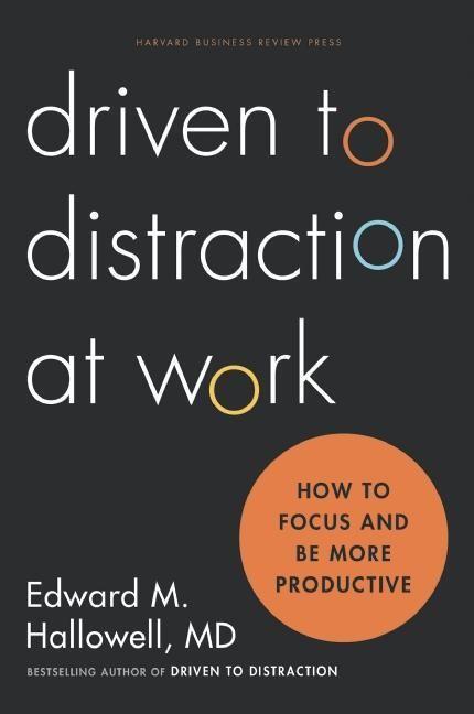 Cover: 9781422186411 | Driven to Distraction at Work: How to Focus and Be More Productive