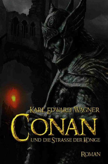 Cover: 9783748553526 | CONAN UND DIE STRASSE DER KÖNIGE | Der Fantasy-Klassiker! | Wagner