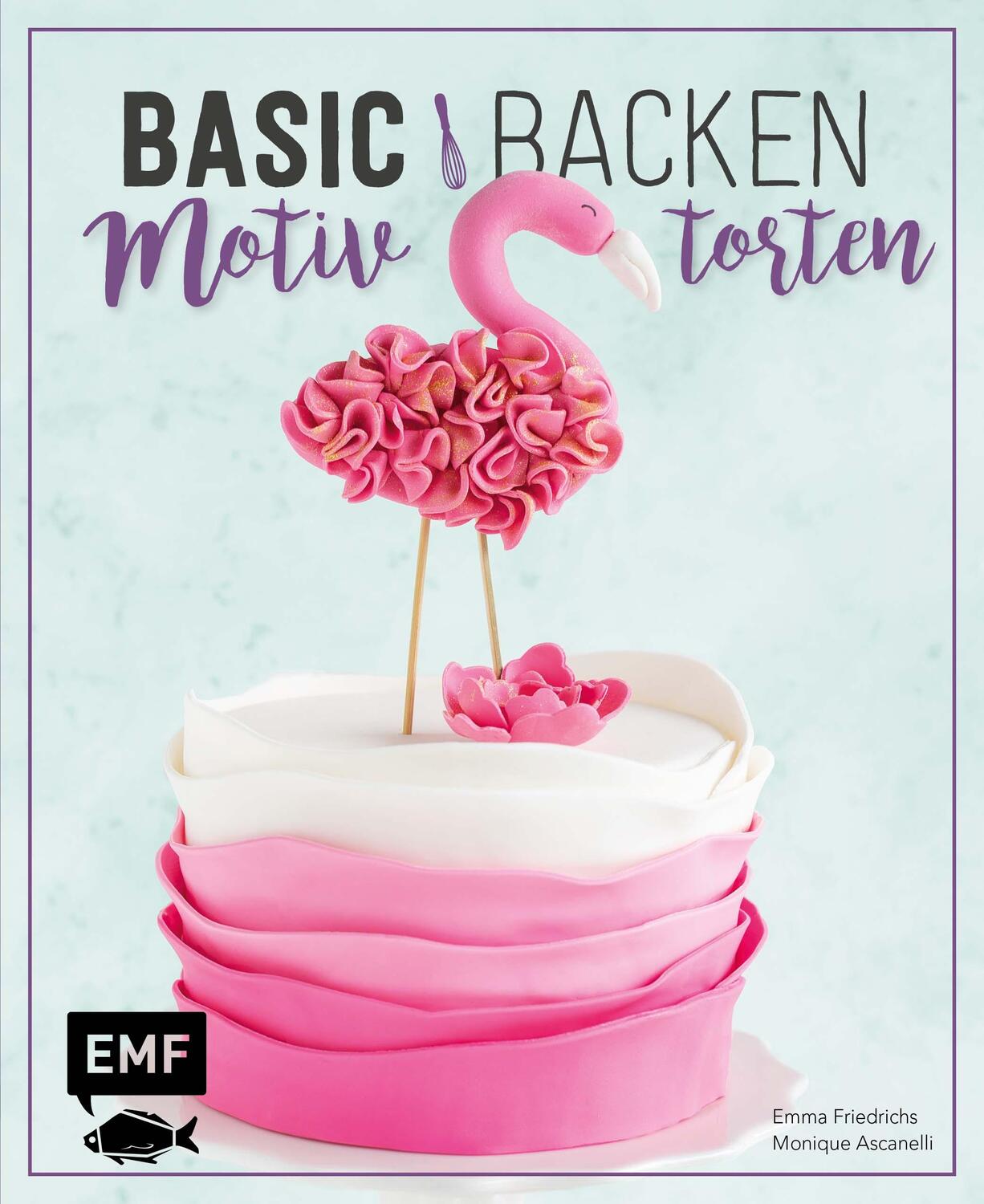Cover: 9783863559847 | Basic Backen - Motivtorten | Emma Friedrichs (u. a.) | Buch | 96 S.