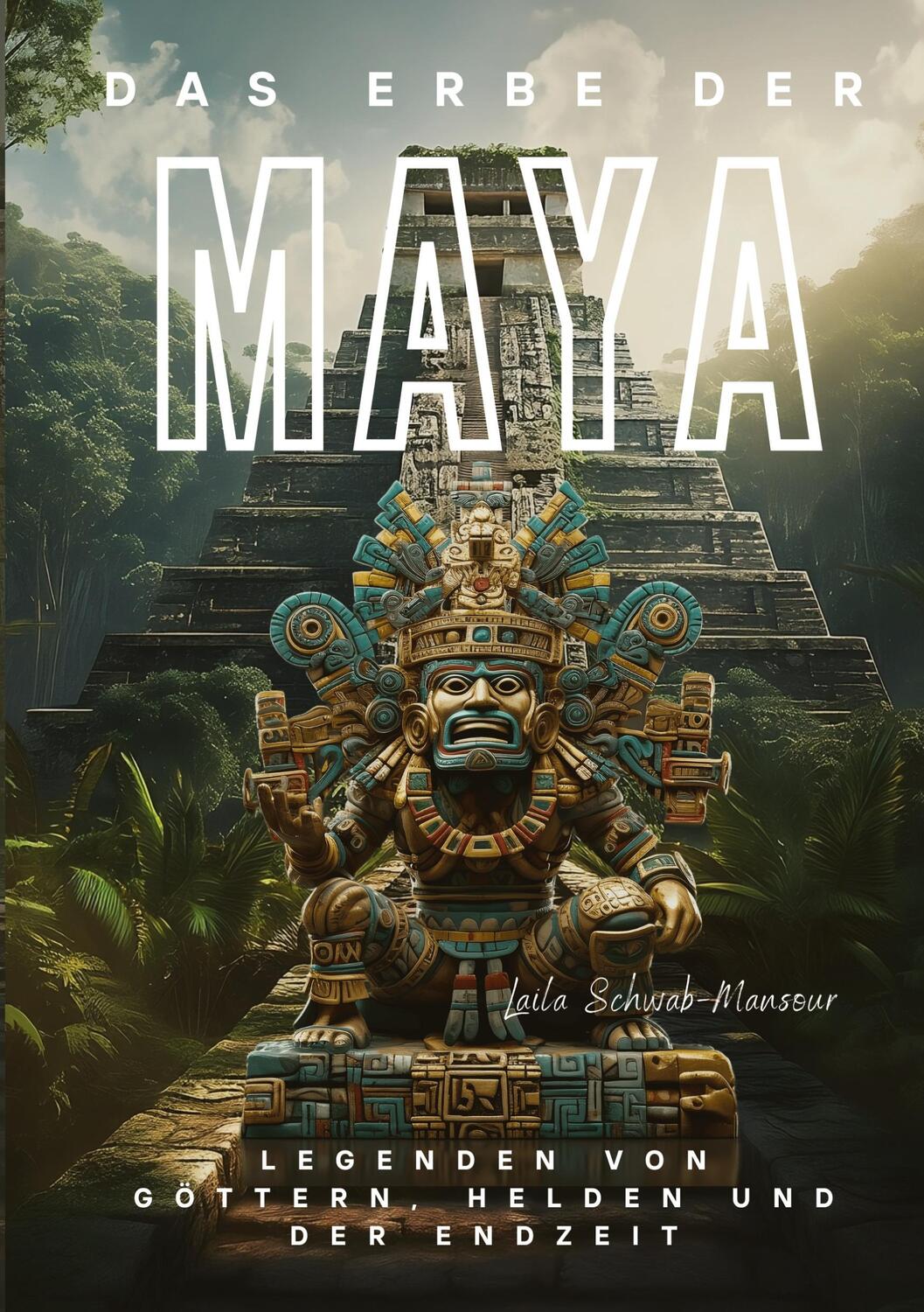 Cover: 9783384018328 | Das Erbe der Maya | Legenden von Göttern, Helden und der Endzeit