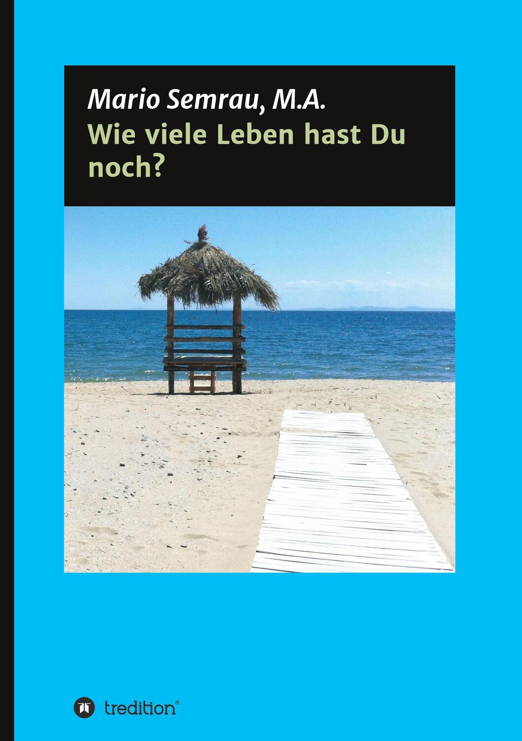 Cover: 9783347068001 | Wie viele Leben hast Du noch? | Mario Semrau | Buch | 316 S. | Deutsch