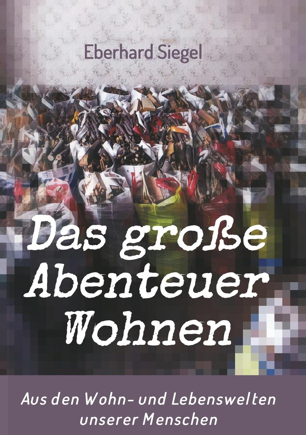 Cover: 9783746976273 | Das große Abenteuer Wohnen | Eberhard Siegel | Taschenbuch | Paperback