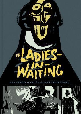 Cover: 9781683960126 | The Ladies-In-Waiting | Santiago Garcia (u. a.) | Buch | Englisch