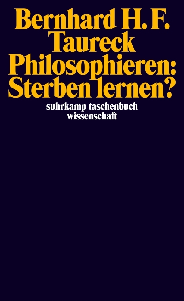 Cover: 9783518293324 | Philosophieren: Sterben lernen? | Bernhard H F Taureck | Taschenbuch