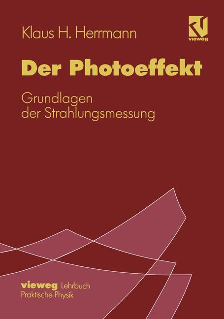 Cover: 9783322987884 | Der Photoeffekt | Grundlagen der Strahlungsmessung | Klaus H. Herrmann