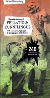 Cover: 9783957300942 | THE CULTURAL HISTORY OF FELLATIO &amp; CUNNILINGUS | Richard Battenberg