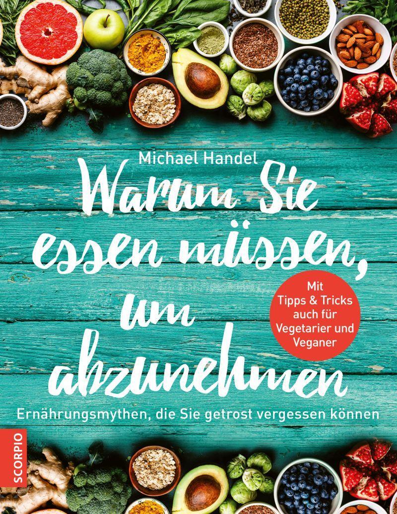 Cover: 9783958032347 | Warum Sie essen müssen, um abzunehmen | Michael Handel | Taschenbuch