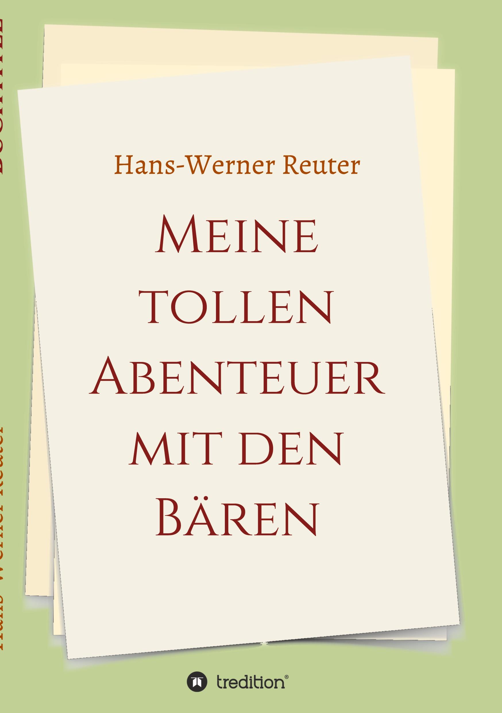 Cover: 9783347140769 | Meine tollen Abenteuer mit den BÄREN | Hans-Werner Reuter | Buch