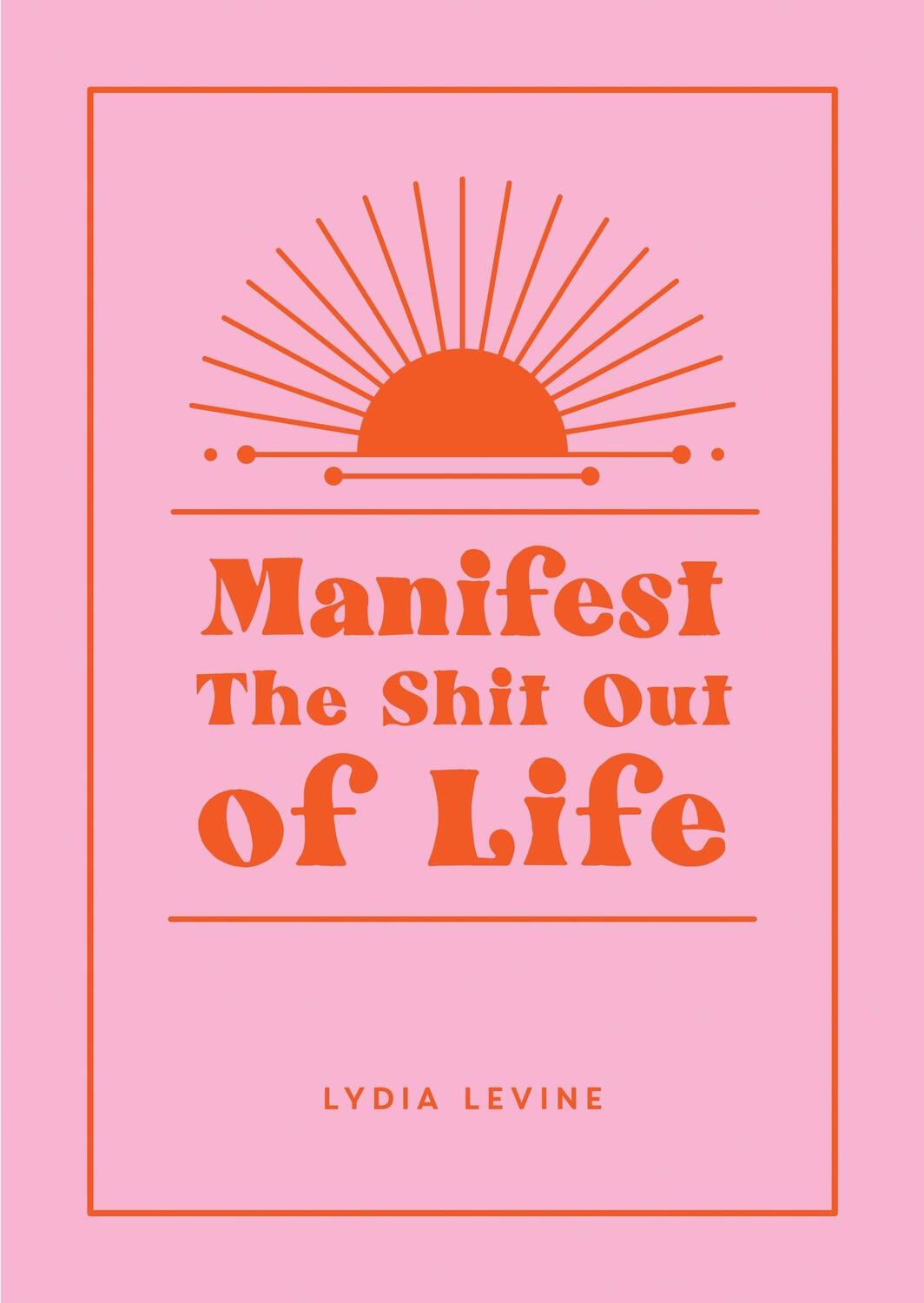 Cover: 9781800079953 | Manifest the Shit Out of Life | Lydia Levine | Buch | Gebunden | 2022