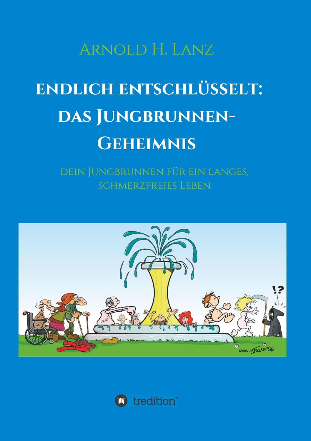Cover: 9783748229520 | Endlich enschlüsselt: Das Jungbrunnen-Geheimnis | Arnold H. Lanz