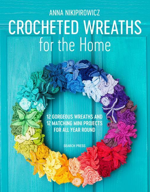 Cover: 9781782216940 | Crocheted Wreaths for the Home | Anna Nikipirowicz | Taschenbuch