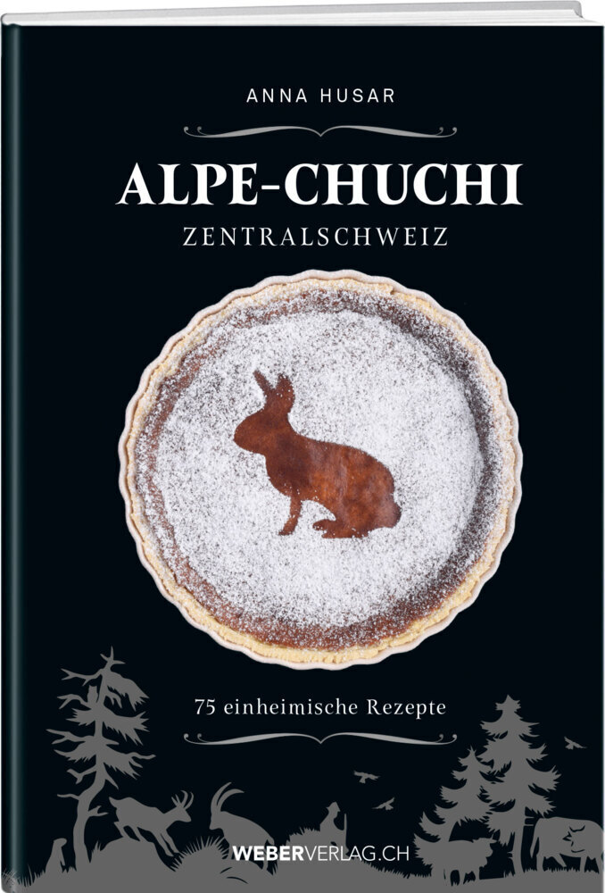 Cover: 9783038182047 | Alpe-Chuchi Zentralschweiz | 75 einheimische Rezepte | Anna Husar