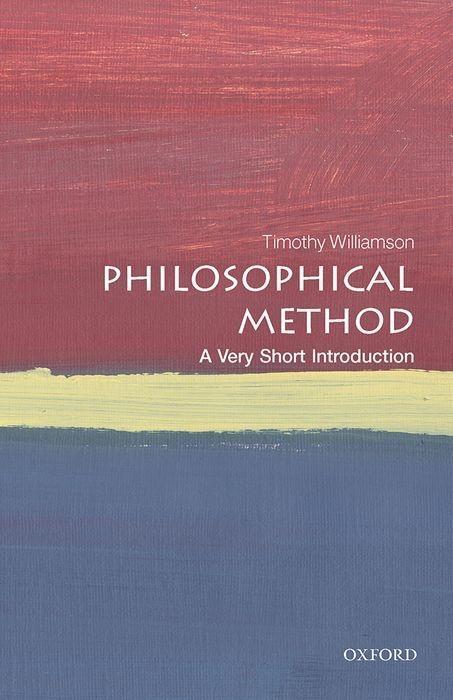 Cover: 9780198810001 | Philosophical Method: A Very Short Introduction | Timothy Williamson