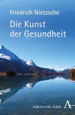 Cover: 9783495485156 | Die Kunst der Gesundheit | Friedrich Nietzsche | Buch | 160 S. | 2012
