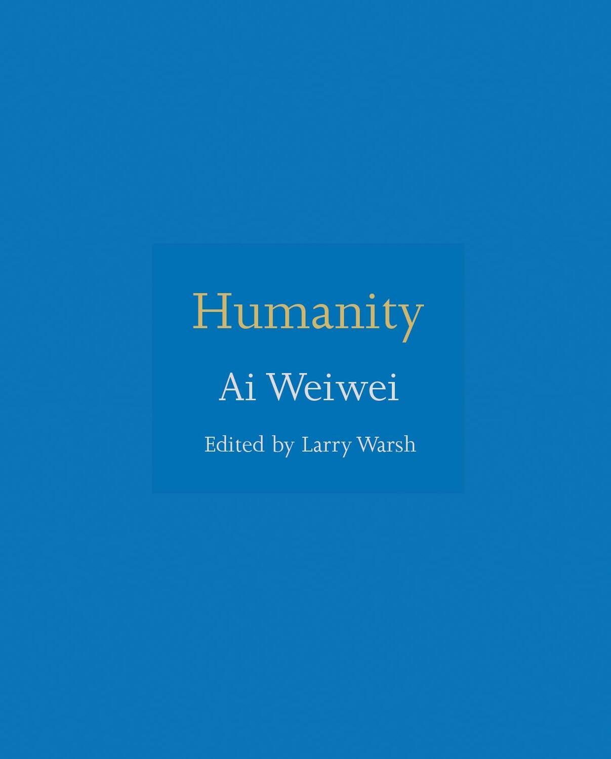 Cover: 9780691181523 | Humanity | Ai Weiwei | Buch | Gebunden | Englisch | 2018