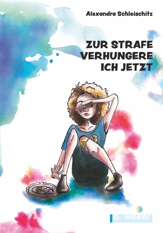 Cover: 9783852535678 | Zur Strafe verhungere ich jetzt | Alexandra Schleischitz | Taschenbuch