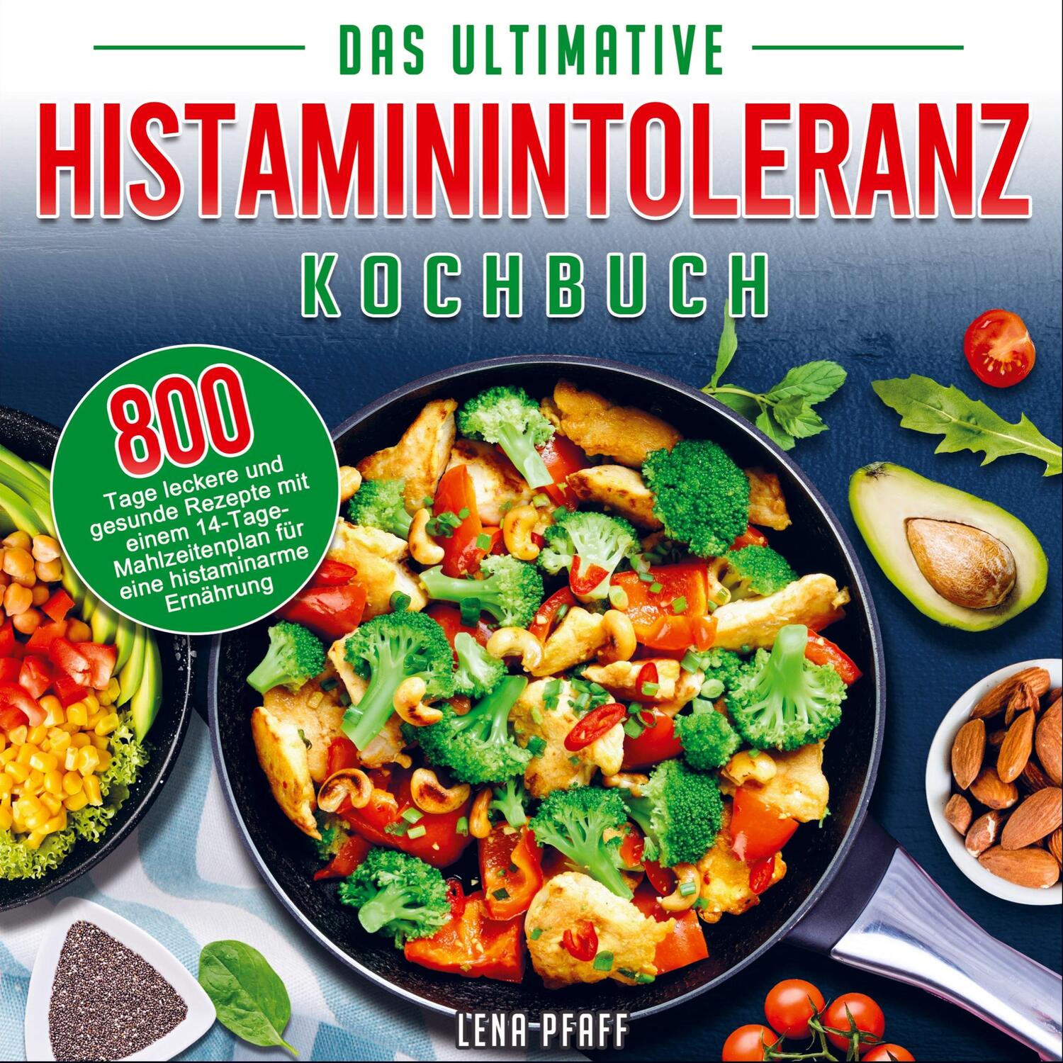 Cover: 9789403660158 | Das Ultimative Histaminintoleranz Kochbuch | Lena Pfaff | Taschenbuch