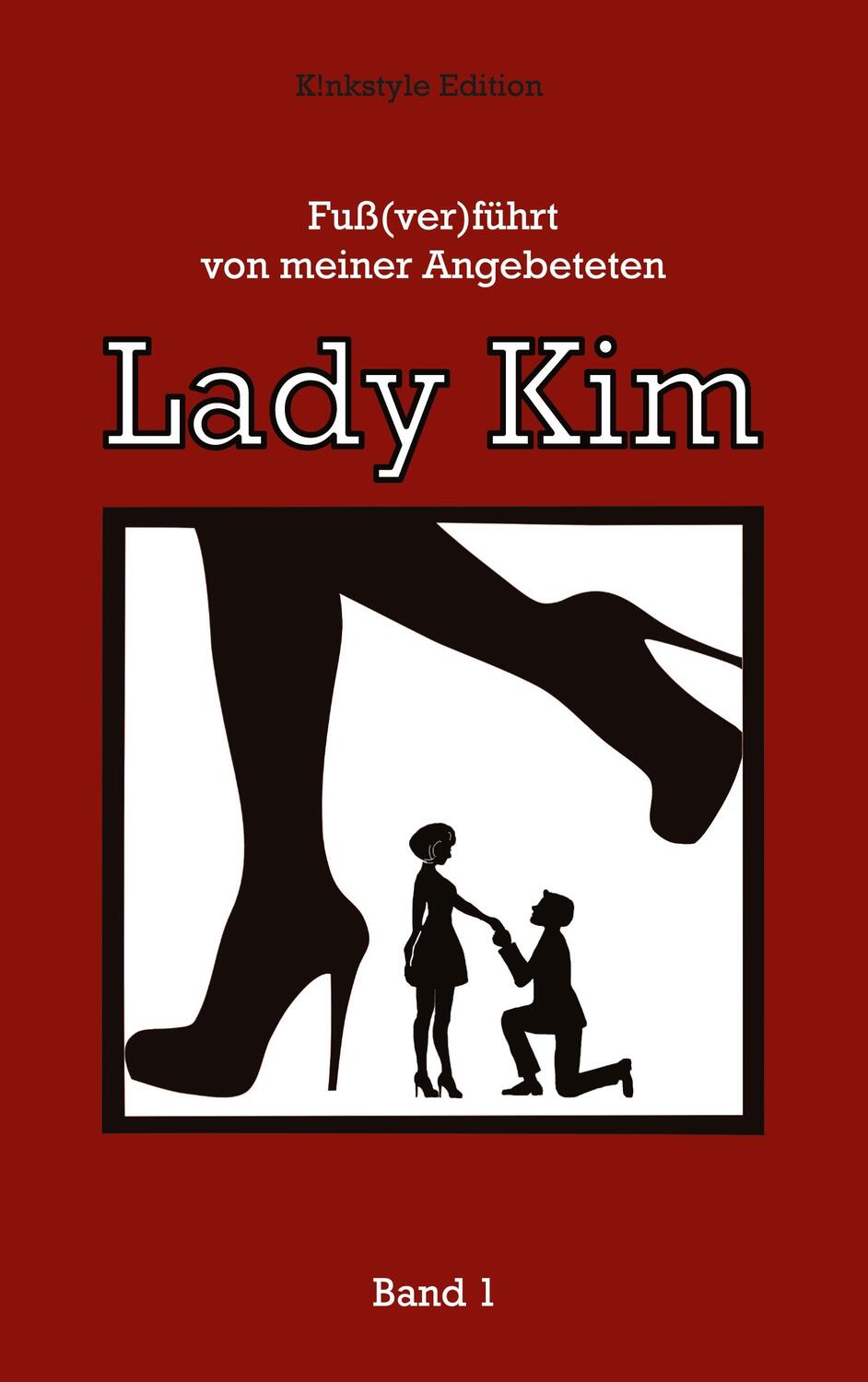 Cover: 9783756276295 | Fuß(ver)führt | von meiner angebeteten - Lady Kim | Edition K!nkstyle