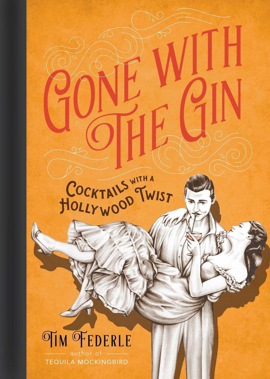 Cover: 9780762458608 | Gone with the Gin | Cocktails with a Hollywood Twist | Tim Federle