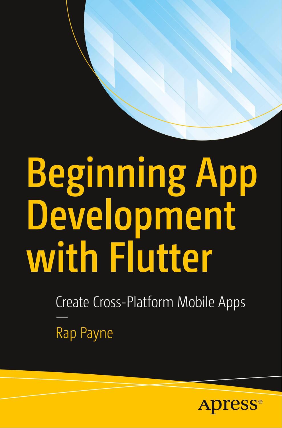 Cover: 9781484251805 | Beginning App Development with Flutter | Rap Payne | Taschenbuch | xxv