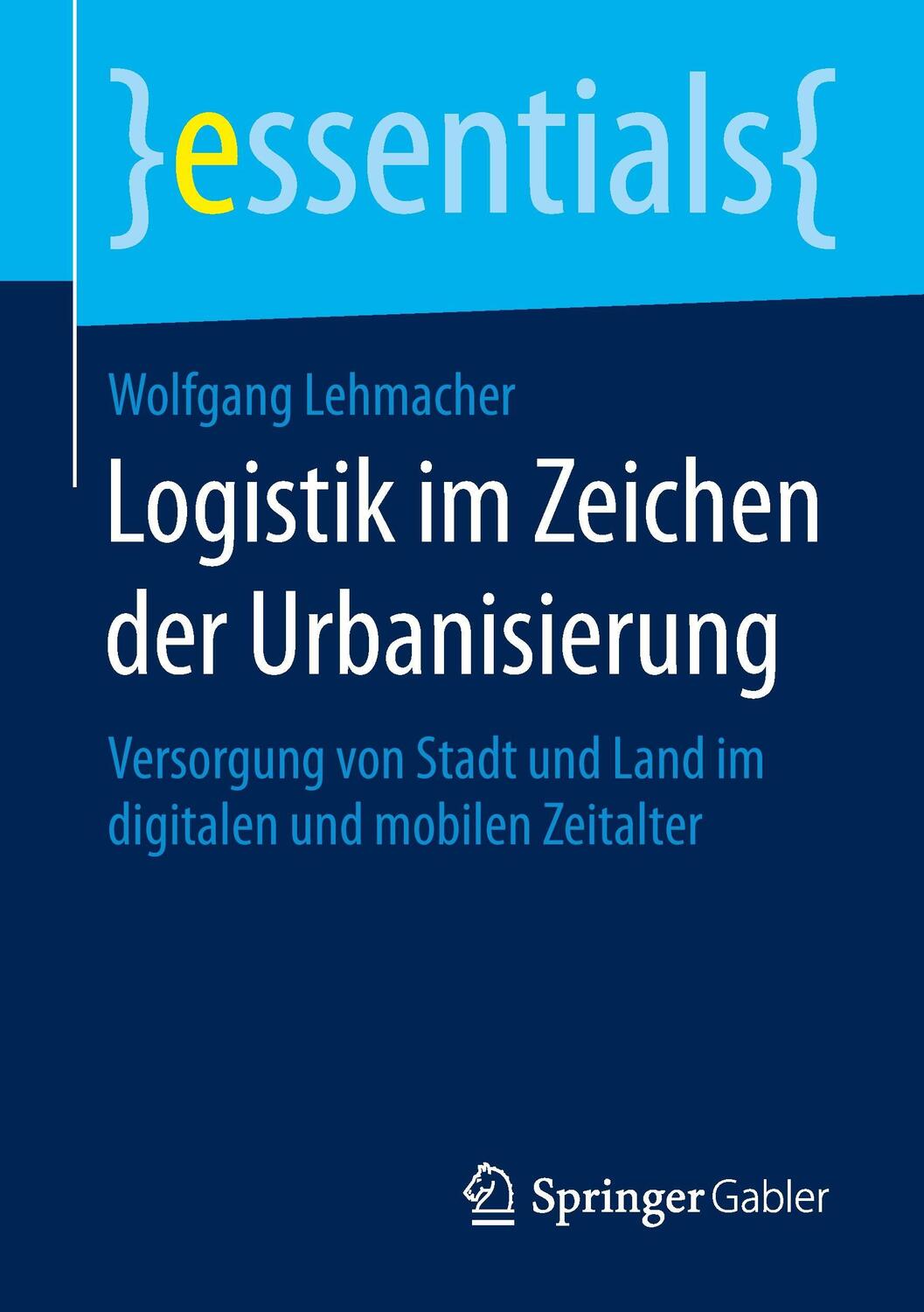 Cover: 9783658077730 | Logistik im Zeichen der Urbanisierung | Wolfgang Lehmacher | Buch