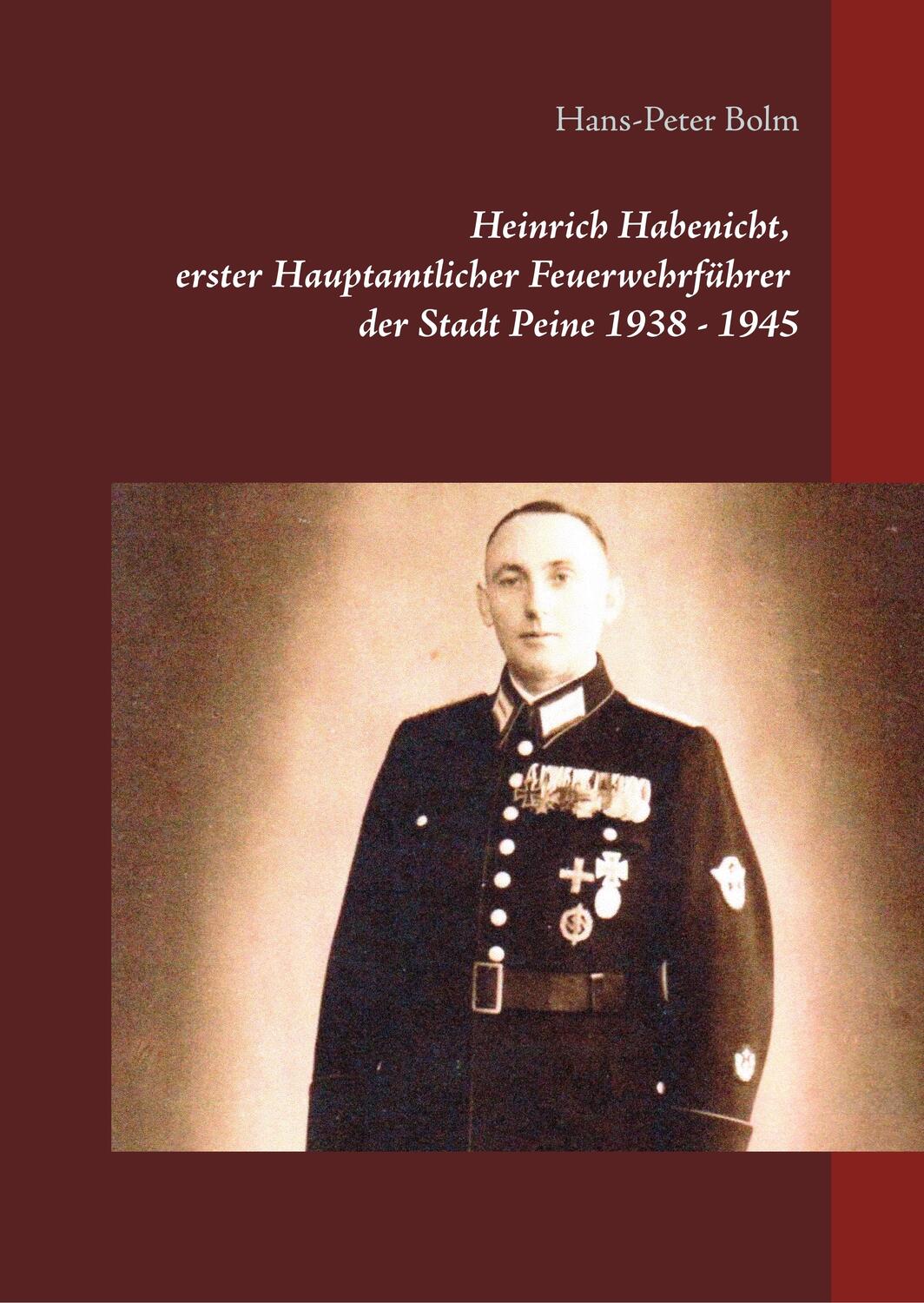 Cover: 9783750403796 | Heinrich Habenicht Hauptamtlicher Feuerwehrführer 1938-1945 in Peine