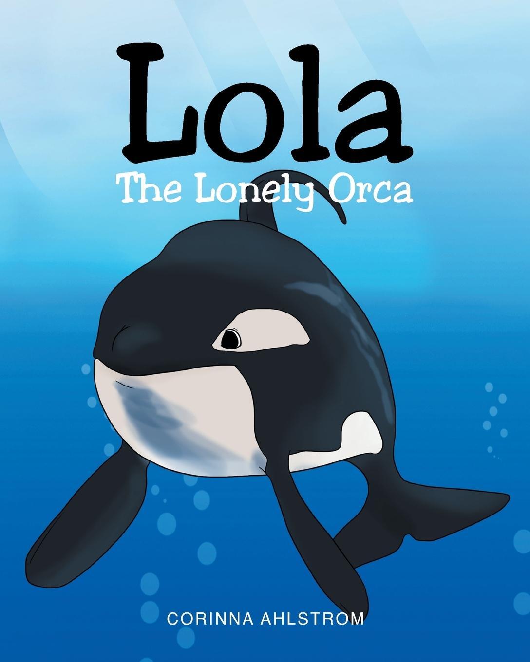 Cover: 9781684094837 | Lola the Lonely Orca | Corinna Ahlstrom | Taschenbuch | Paperback