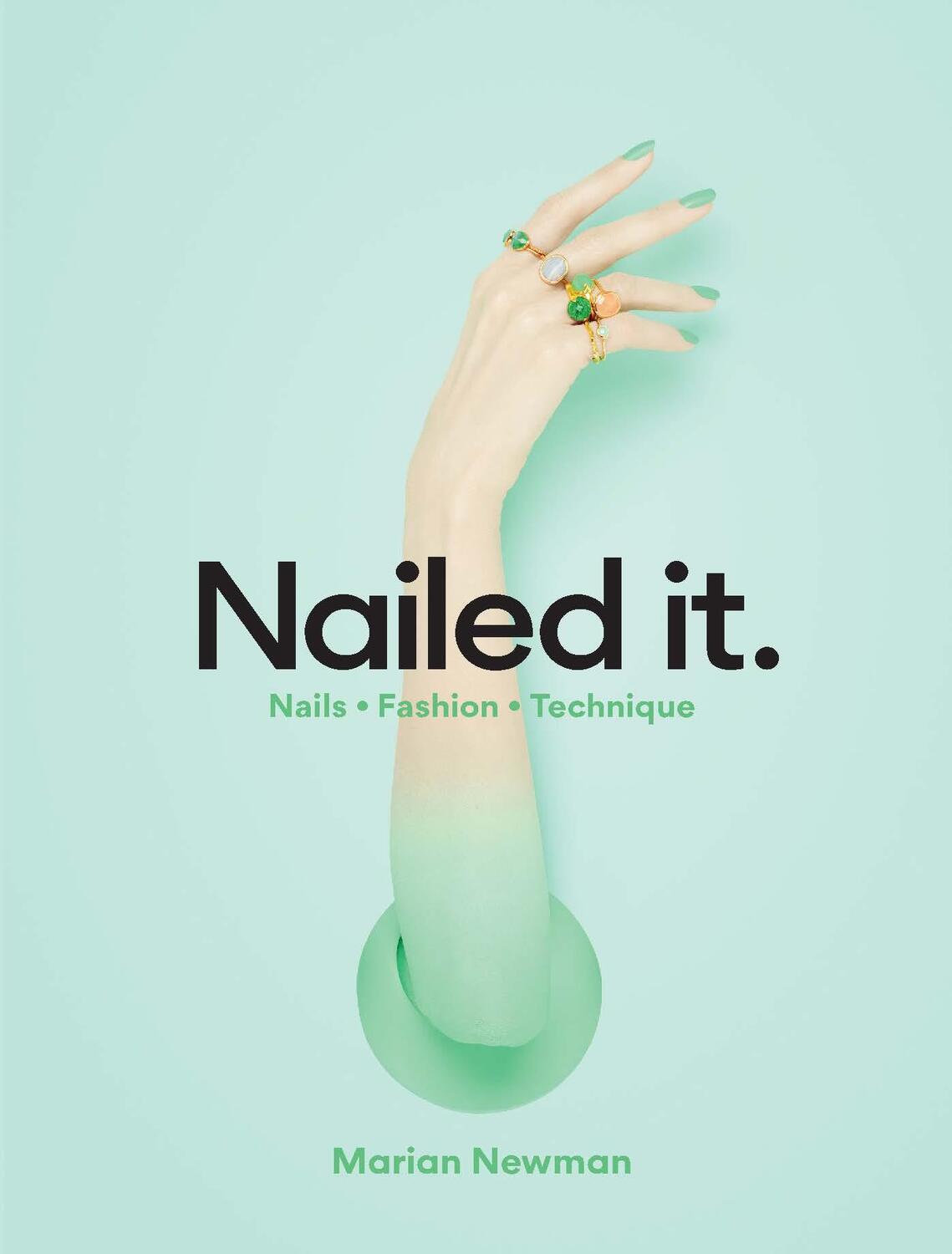Cover: 9781786274069 | Nailed It.: Nails * Fashion * Technique | Marian Newman | Buch | 2019