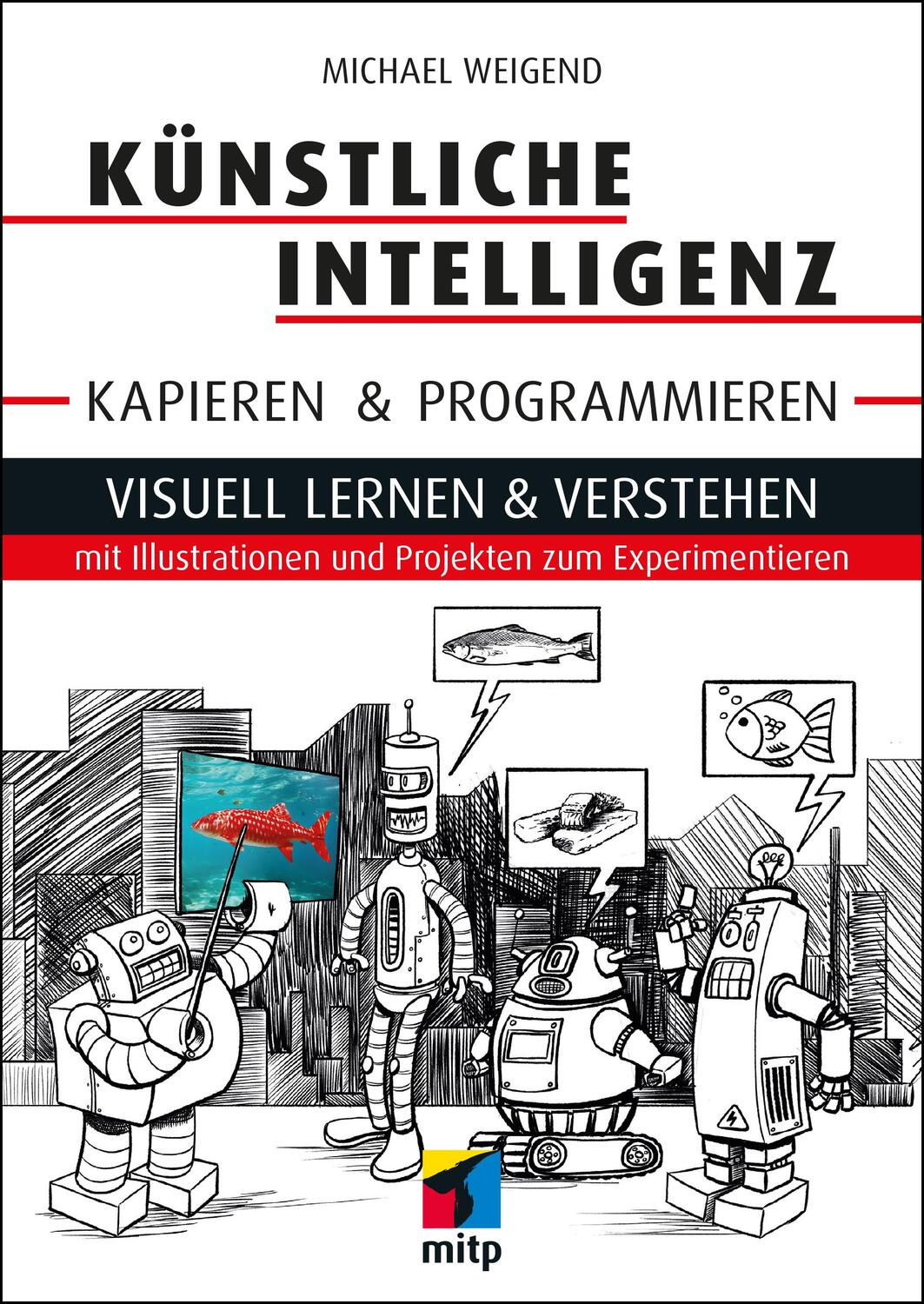 Cover: 9783747506523 | Künstliche Intelligenz kapieren &amp; programmieren | Michael Weigend
