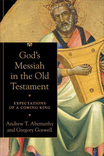 Cover: 9780801099755 | God`s Messiah in the Old Testament - Expectations of a Coming King