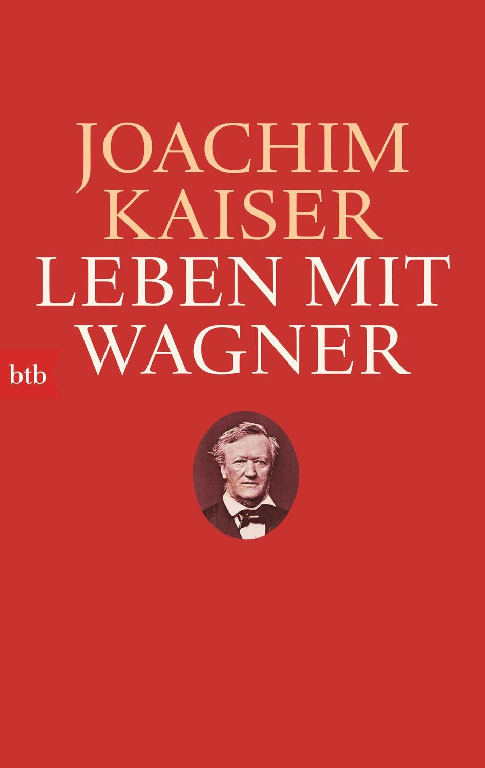 Cover: 9783442747955 | Leben mit Wagner | Joachim Kaiser | Taschenbuch | btb | Deutsch | 2014