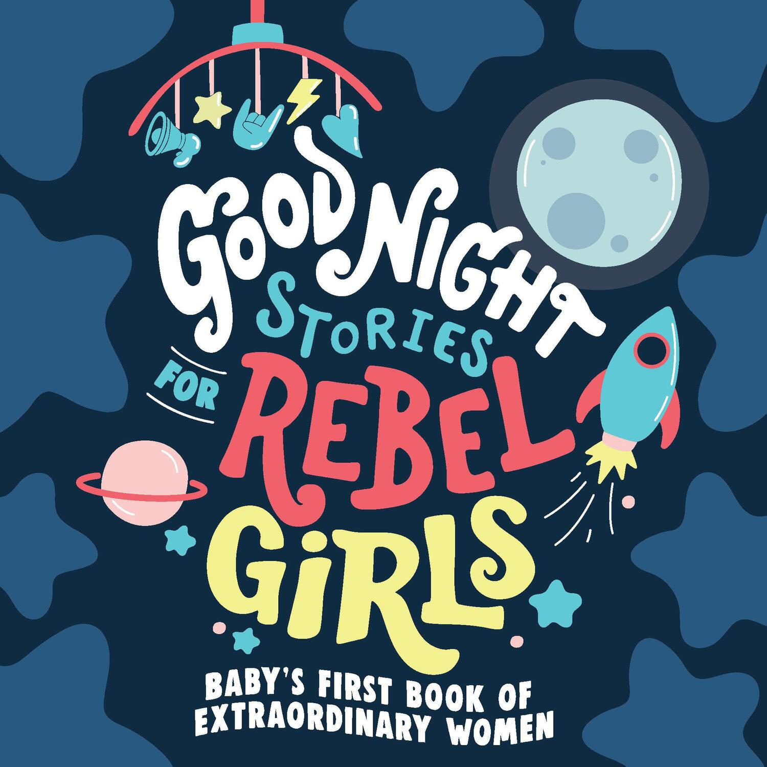 Cover: 9781953424372 | Good Night Stories for Rebel Girls: Baby's First Book of...