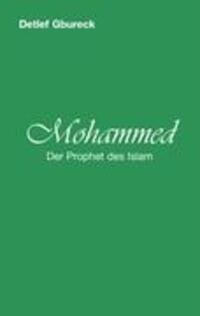 Cover: 9783837044331 | Mohammed | Der Prophet des Islam | Detlef Gbureck | Taschenbuch | 2008