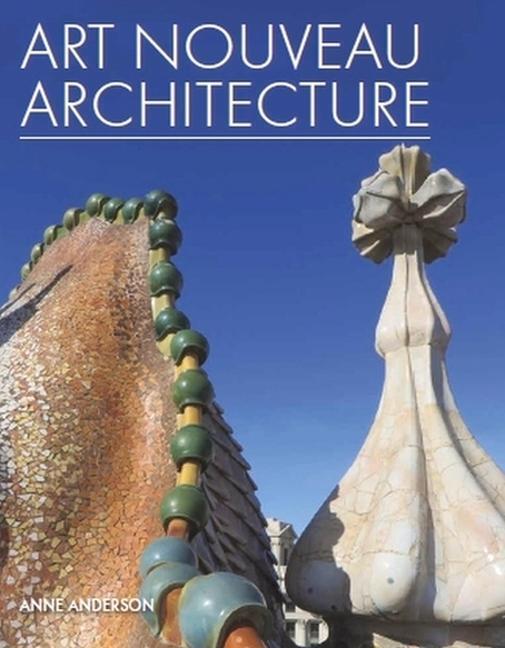 Cover: 9781785007675 | Art Nouveau Architecture | Anne Anderson | Buch | Englisch | 2020
