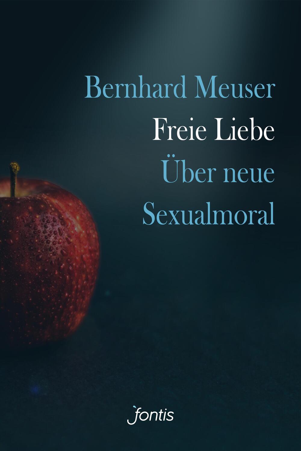 Cover: 9783038482031 | Freie Liebe | Über neue Sexualmoral | Bernhard Meuser | Taschenbuch