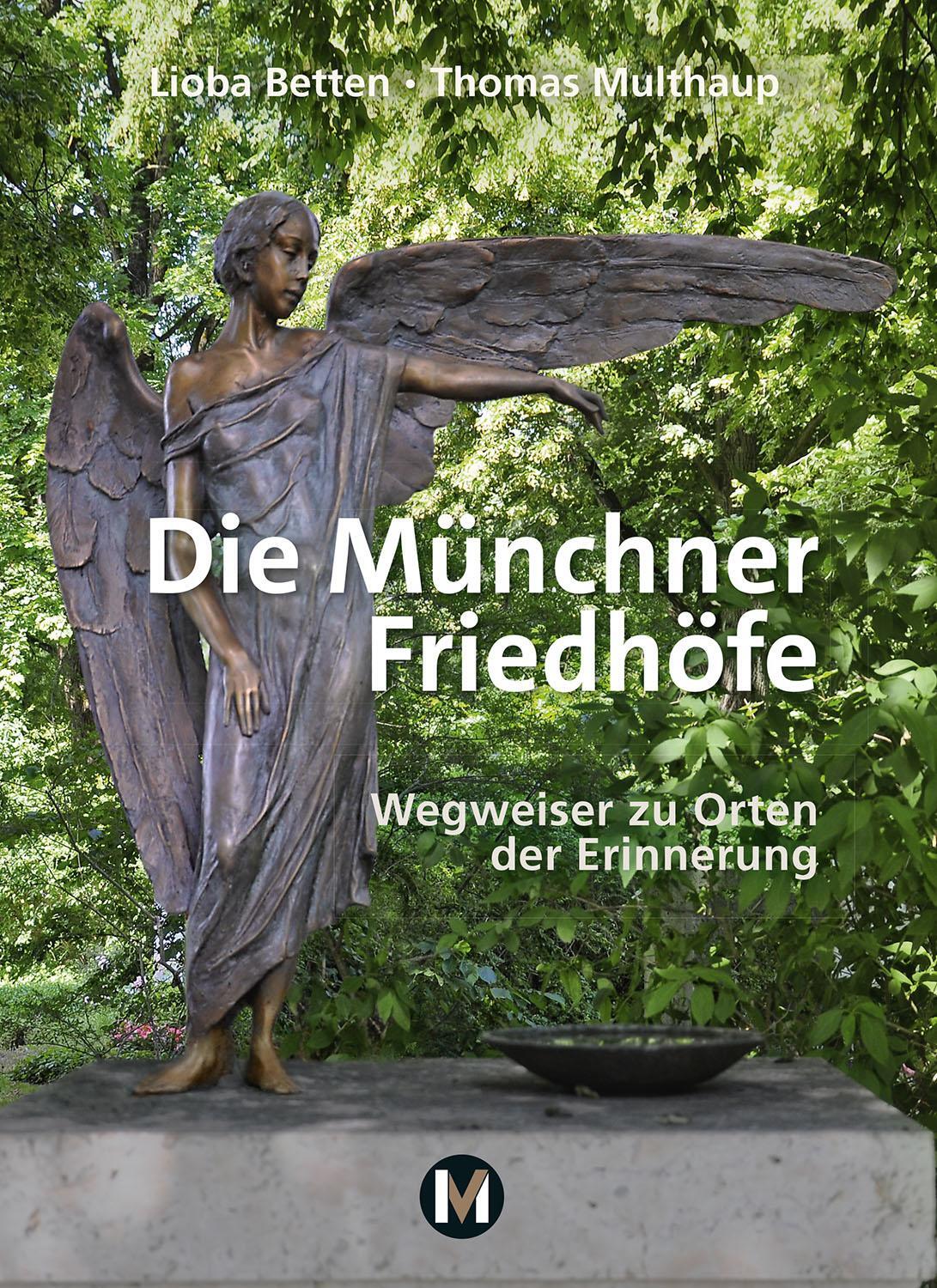 Cover: 9783763040568 | Die Münchner Friedhöfe | Wegweiser zu Orten der Erinnerung | Buch