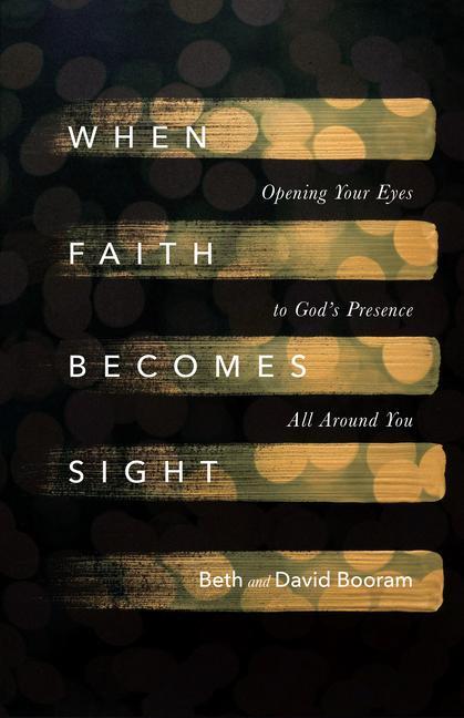 Cover: 9780830846634 | When Faith Becomes Sight - Opening Your Eyes to God`s Presence All...