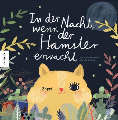 Cover: 9783957281265 | In der Nacht, wenn der Hamster erwacht | Iris Schürmann-Mock | Buch