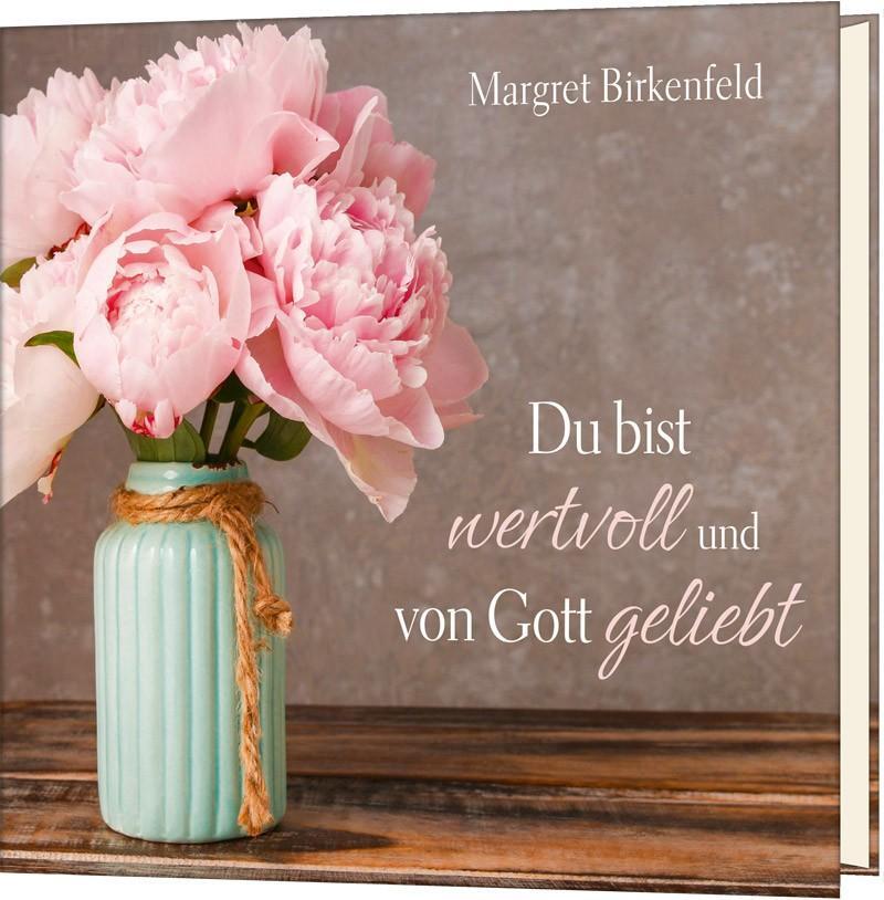 Cover: 9783957345752 | Du bist wertvoll und von Gott geliebt | Margret Birkenfeld | Buch