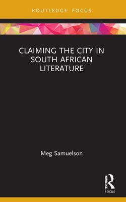 Cover: 9781032004389 | Claiming the City in South African Literature | Meg Samuelson | Buch