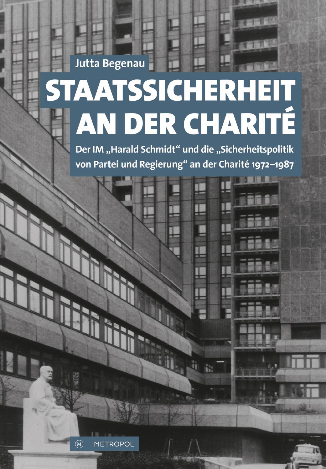 Cover: 9783863313494 | Staatssicherheit an der Charité | Jutta Begenau | Taschenbuch | 2017