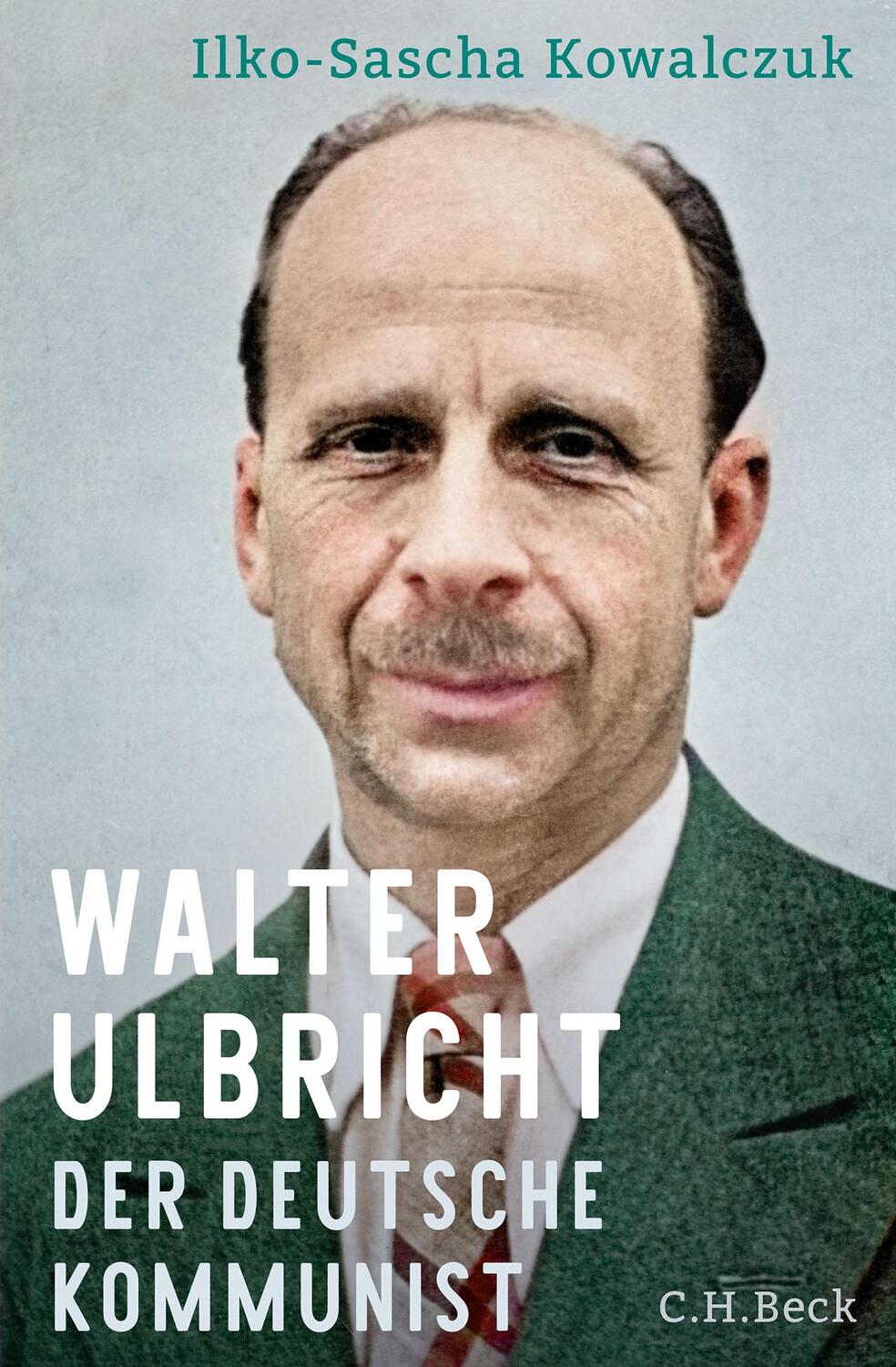 Cover: 9783406806605 | Walter Ulbricht | Der deutsche Kommunist | Ilko-Sascha Kowalczuk