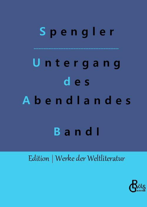 Cover: 9783988282972 | Der Untergang des Abendlandes | Band 1 | Oswald Spengler | Buch | 2022