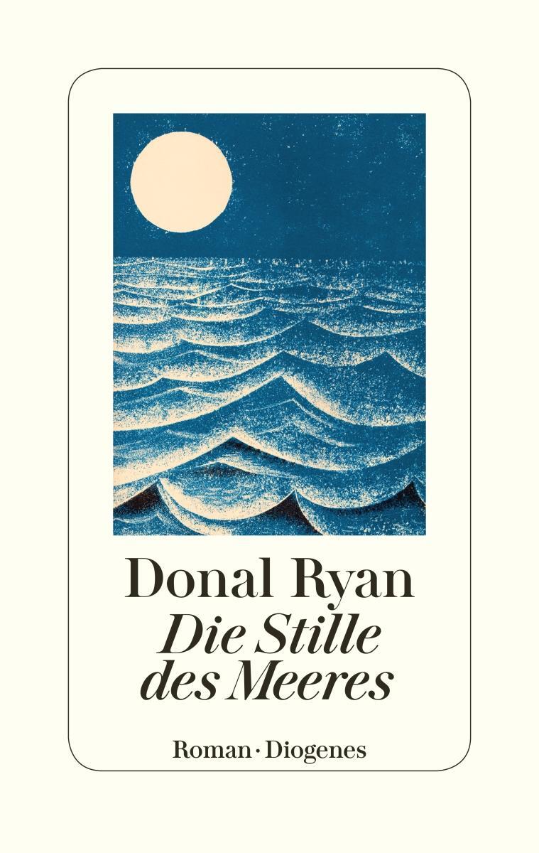 Cover: 9783257071160 | Die Stille des Meeres | Donal Ryan | Buch | 288 S. | Deutsch | 2021