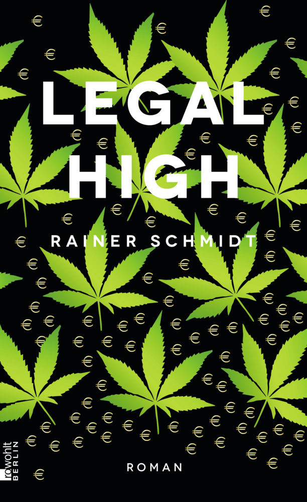 Cover: 9783871341731 | Legal High | Roman | Rainer Schmidt | Buch | 2016 | Rowohlt, Berlin