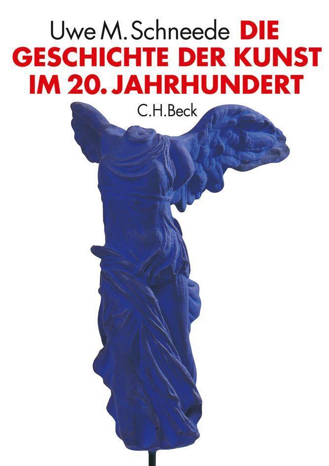Cover: 9783406606243 | Die Geschichte der Kunst im 20. Jahrhundert | Uwe M. Schneede | Buch