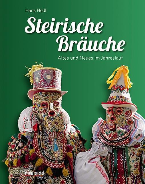 Cover: 9783701202218 | Steirische Bräuche | Altes und Neues im Jahreslauf | Hans Hödl | Buch