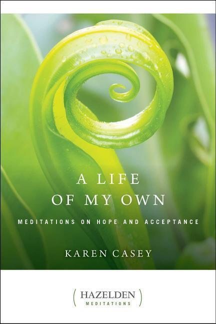 Cover: 9780894868634 | A Life of My Own: Meditations on Hope and Acceptance | Karen Casey