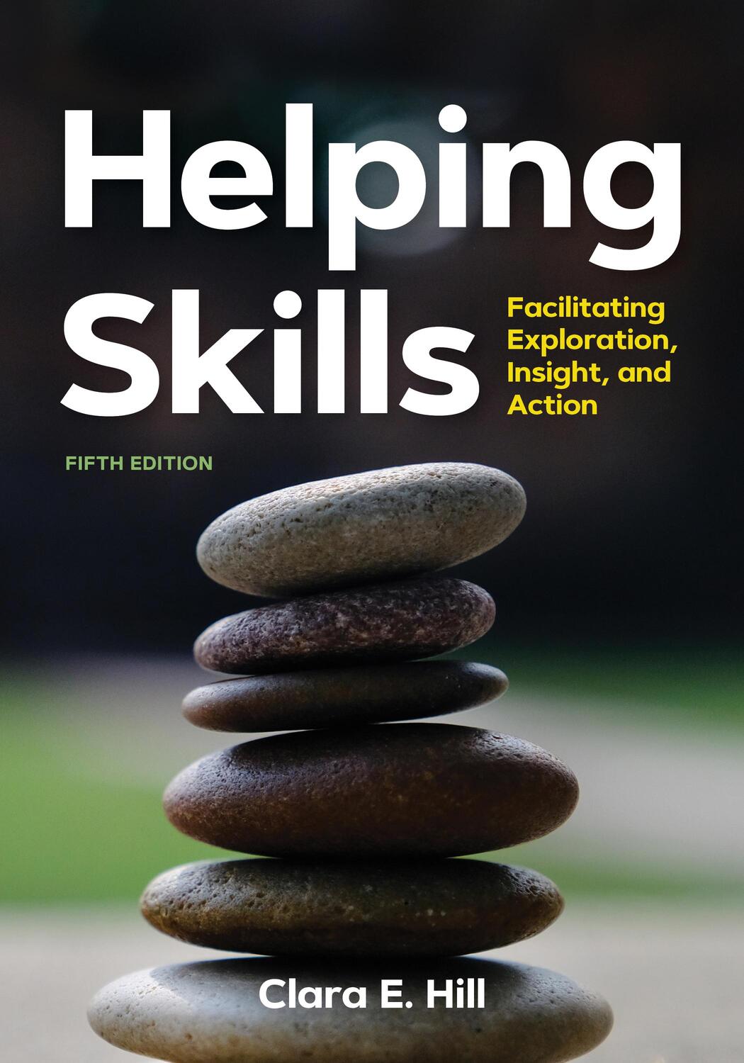 Cover: 9781433831379 | Helping Skills | Facilitating Exploration, Insight, and Action | Hill