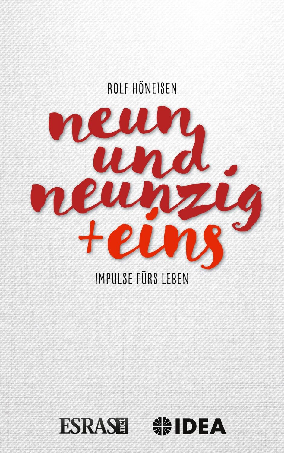 Cover: 9783038900788 | 99 + 1 | Impulse für das Leben | Rolf Höneisen | Taschenbuch | 212 S.